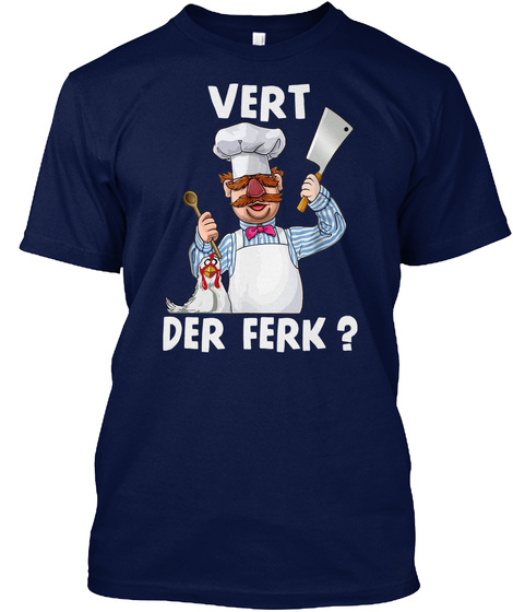 Vert Der Ferk Swedish Chef Gift T-shirt