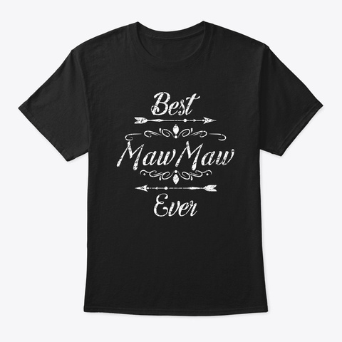Best Maw Maw Ever T Shirt I Love My Maw M Black T-Shirt Front