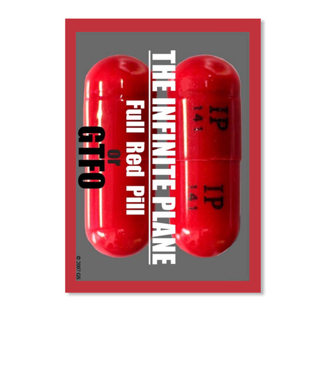 The Infinite Plane Full Red Pill Or Gtfo Bright Red T-Shirt Front