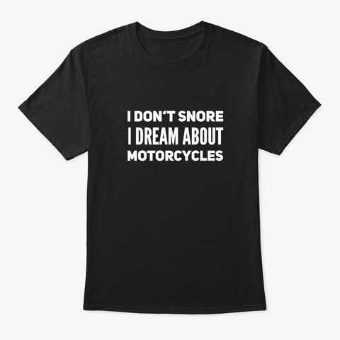 I Dream About Motorcycles Dark Black T-Shirt Front