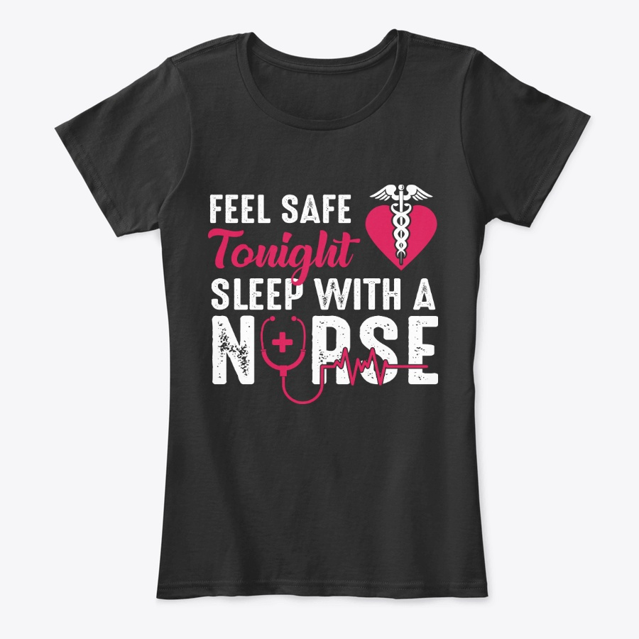 Feel Safe Tonight Sleep With A Nurse Unisex Tshirt
