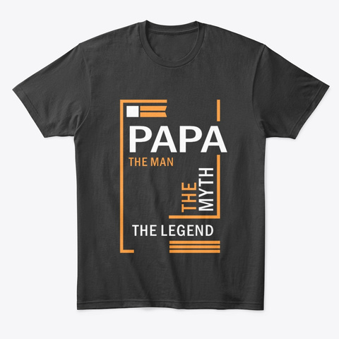 Papa The Man The Myth The Legend Black T-Shirt Front
