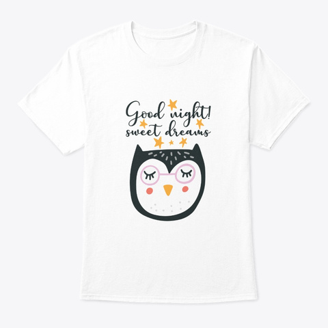 Good Night Sweet Dreams Owl Sleeping De W White T-Shirt Front