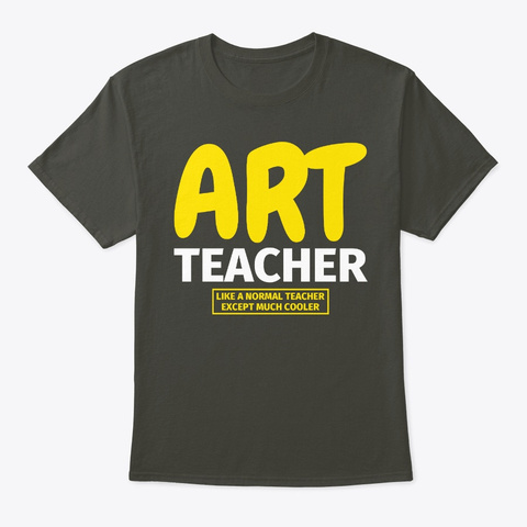 Art Teacher T Shirt Smoke Gray T-Shirt Front