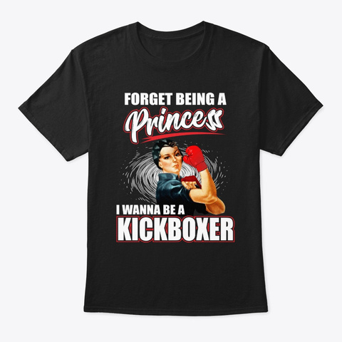 I Wanna Be A Kickboxer Kickboxing Black T-Shirt Front