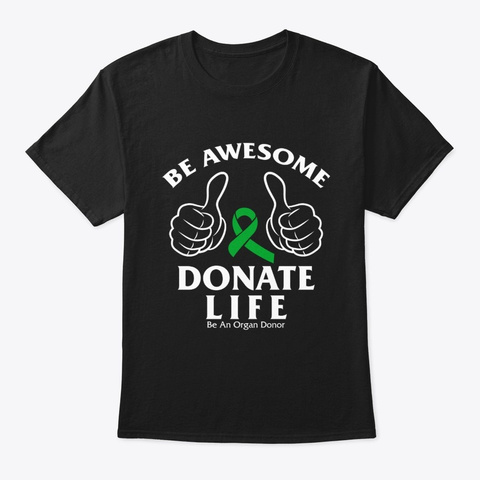 Be Awesome Donate Life Organ Donor Black áo T-Shirt Front