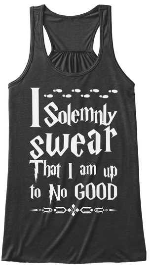 I Solemnly Swear That I Am Up To No Good Dark Grey Heather T-Shirt Front