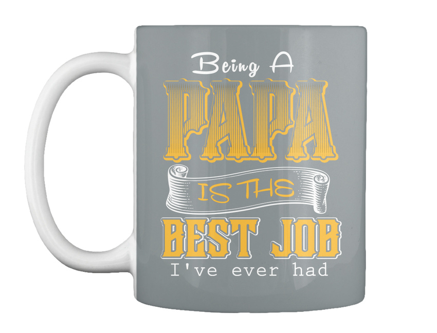 Download Being A Papa! - Papa Is The Best Job I've Ever Had Gift ...