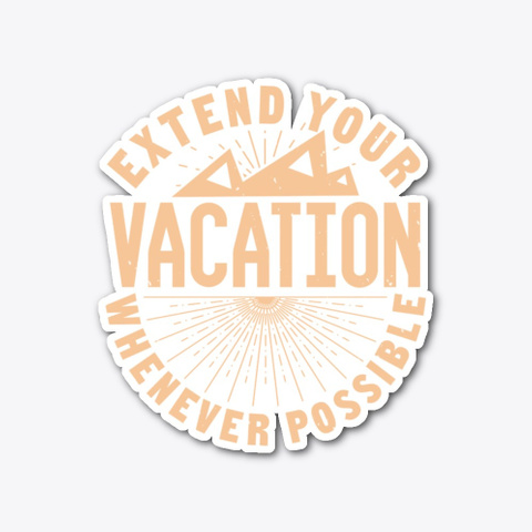 Extend Your Vacation Standard T-Shirt Front