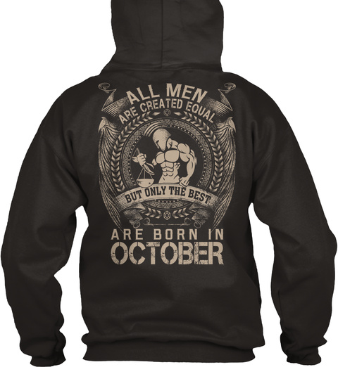 All Men Are Created Equal But Only The Best Are Born In October Jet Black Camiseta Back