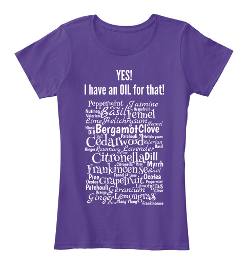 Yes! I Have An Oil For That! Basil Fennel Bergamot Clove Cedarwood Citronella Dill Frankincense  Purple T-Shirt Front