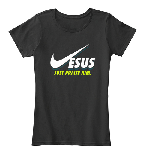 Funny Jesus Shirt Just Praise Him