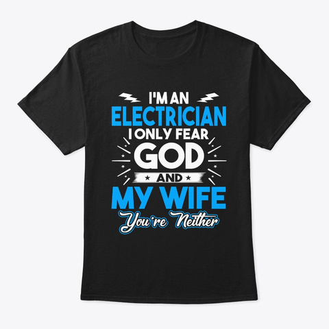 I'm An Electrician Gift For Husband Black T-Shirt Front
