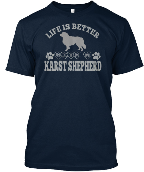 Life Is Better With A Karst Shepherd Tee