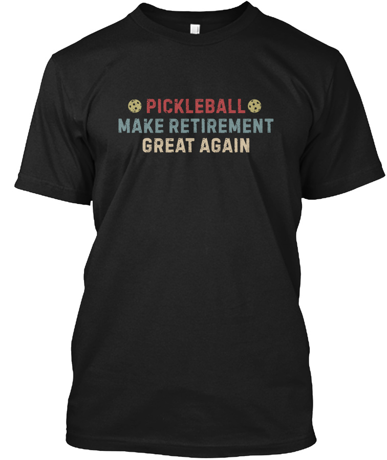 Pickleball Make Retirement Great Again Unisex Tshirt