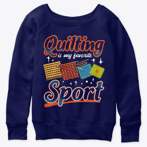 Quilting Is My Favorite Sport Navy  T-Shirt Front