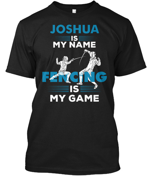 Fencing Is My Game - Joshua Name Shirt