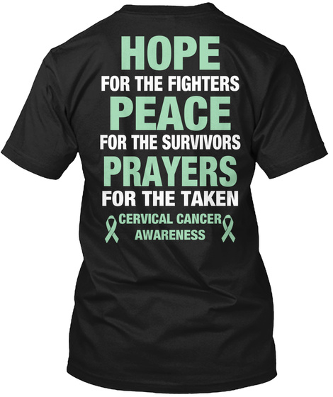 Hope For The Fighters Peace For The Survivors Prayers For The Taken Cervical Cancer Awareness Black T-Shirt Back