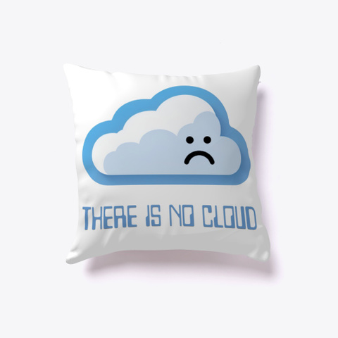 There Is No Cloud White áo T-Shirt Front