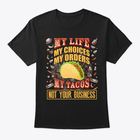 My Life My Choices My Orders My Tacos