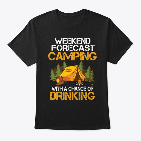Weekend Forecast Camping Drinking Black T-Shirt Front