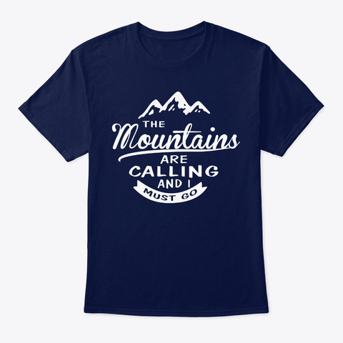 The Mountains Are Calling And I Must Go Navy T-Shirt Front