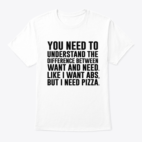 I Want Abs But I Need Pizza Shirts
