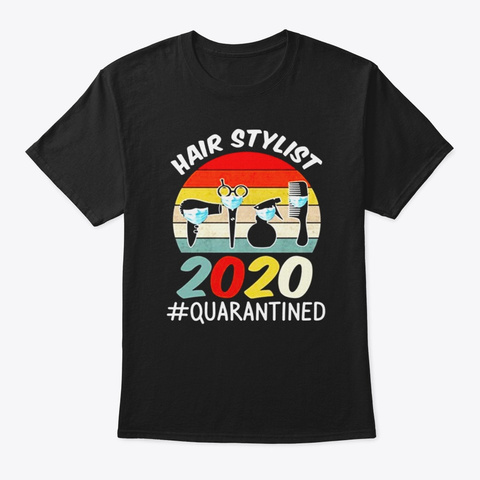 Hair Stylist 2020 Quarantined Social Dis Black áo T-Shirt Front