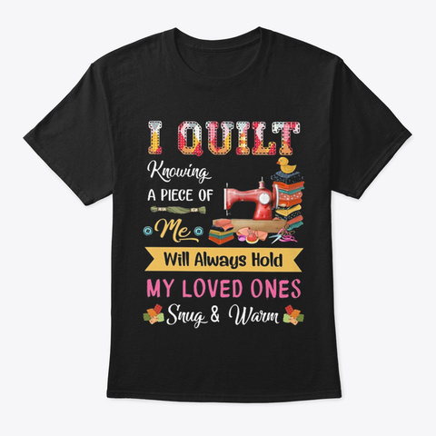 I Quilt Knowing Black T-Shirt Front