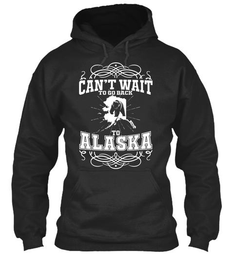 Can't Wait To Go Back To Alaska Jet Black T-Shirt Front