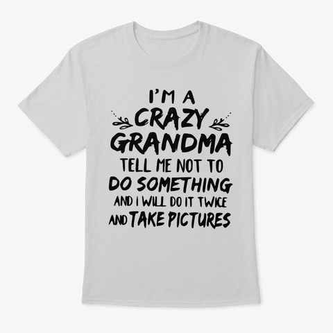 I'm A Crazy Grandma Light Steel T-Shirt Front