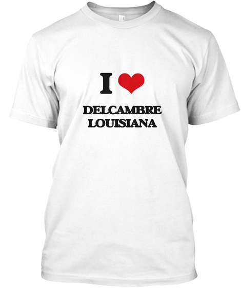 I Love Delcambre White T-Shirt Front