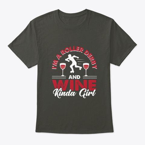 Im A Roller Derby And Wine Kinda Girl Smoke Gray T-Shirt Front