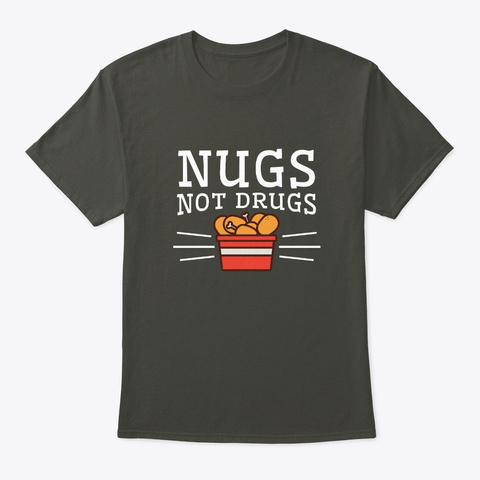 Nugs Not Drugs Chicken Nuggets Lover