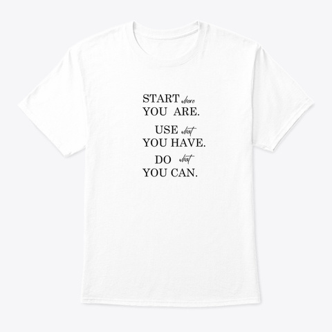 Start Where You Are Funny Holiday Artist White T-Shirt Front