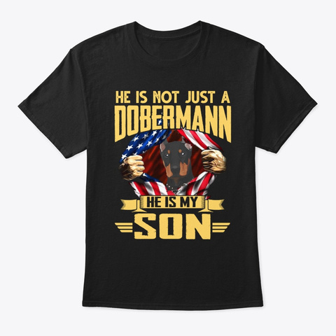 Just A Dobermann He Is My Son T Shirt Black T-Shirt Front