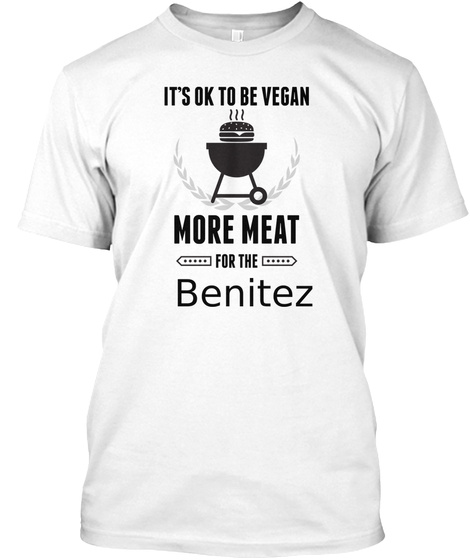 Benitez More Meat For Us Bbq Shirt White T-Shirt Front