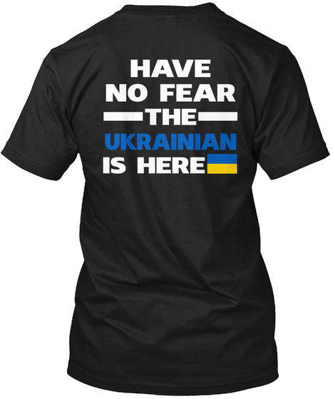 Have No Fear The Ukrainian Is Here Proud Black T-Shirt Back