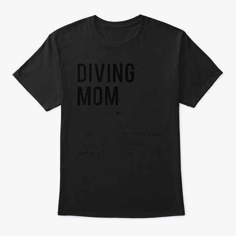 Diving Mom Definition Shirt Mothers Day  Black T-Shirt Front