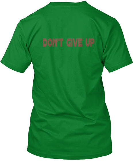 Don't Give Up Bright Green T-Shirt Back