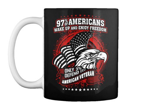 97% Americans Wake Up And Enjoy Freedom Only 3% Defend It American Veteran Black T-Shirt Front