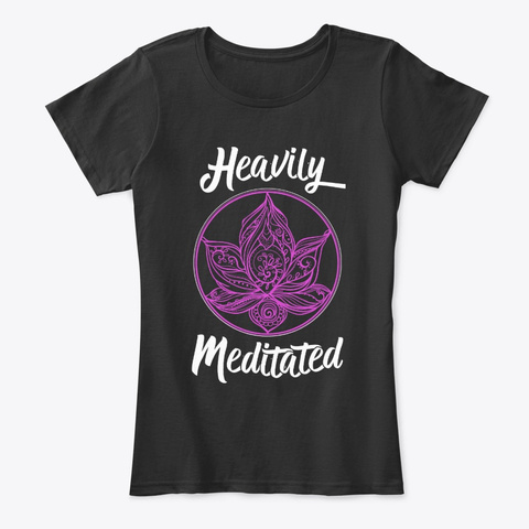 Heavily Meditated Tee! Black T-Shirt Front