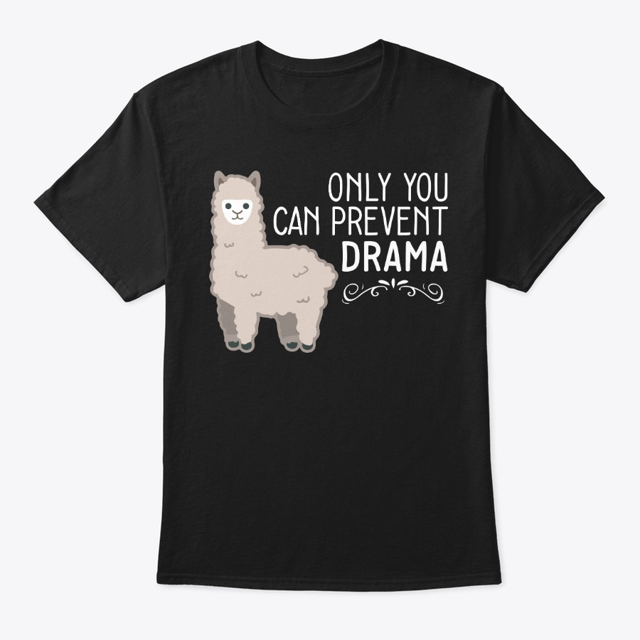 Only You Can Prevent Drama Llama Animal Unisex Tshirt