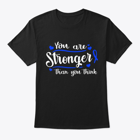 Stronger Than You Think Rectal Cancer Black T-Shirt Front