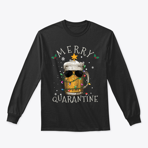 Funny Beer Christmas Merry Quarantine Ch Black T-Shirt Front
