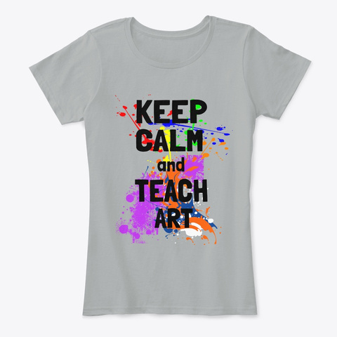 Keep Calm And Teach Art Grey T-Shirt Front