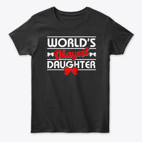 World's Okayest Daughter Black T-Shirt Front
