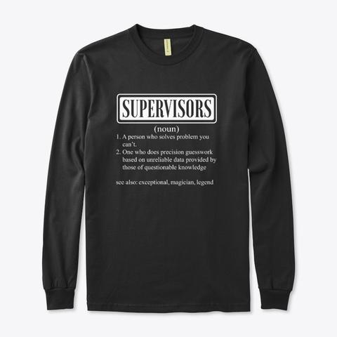 I Am A Supervisors Smiley Humor Gift Black T-Shirt Front