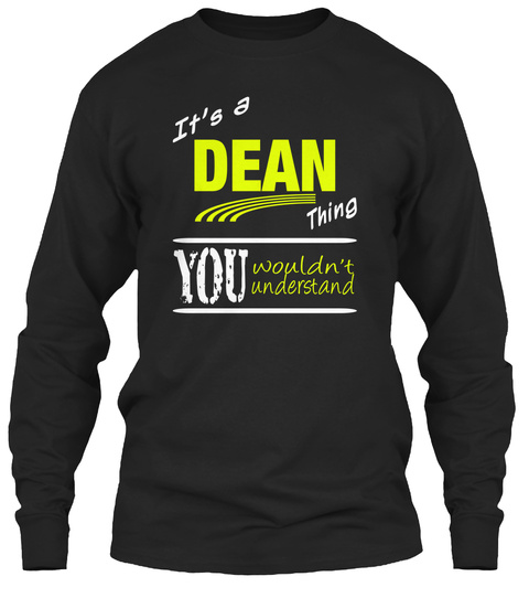 It's A Dean Thing You Wouldn't Understand Black T-Shirt Front