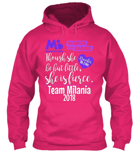 Mod March Of Dimes March For Babies Though She Be But Little,She Is Fierce.Team Milania 2018 23 Weeker 1lb 2.9oz Heliconia T-Shirt Front